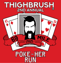 2nd Annual THIGHBRUSH - 69 MILE "POKE-HER" RUN