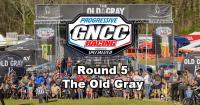 GNCC - Cross Country Racing - Round 5 - The Old Gray